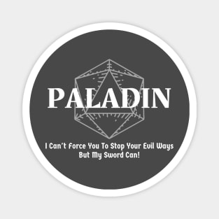 "I Can't Force You To Stop Your Evil Ways But My Sword Can!" Paladin Class Print Magnet